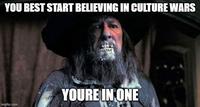 YOU BEST START BELIEVING IN CULTURE WARS YOURE IN ONE imgflip.com
