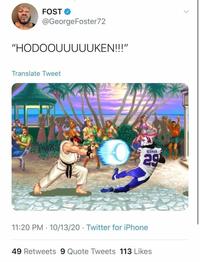 FOST O @GeorgeFoster72 "HODOOUUUUUKEN!!!" Translate Tweet NORMAN 29 11:20 PM 10/13/20 Twitter for iPhone 49 Retweets 9 Quote Tweets 113 Likes