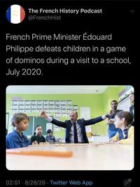 Fanad Ha The French History Podcast @FrenchHist Podast French Prime Minister Édouard Philippe defeats children in a game of dominos during a visit to a school, July 2020. e an 32IVOO 02:51 · 8/28/20 - Twitter Web App ...... BEE