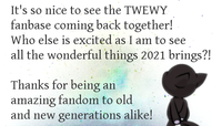 It's so nice to. see the TWEWY fanbase coming back together! Who else is excited as I am to see all the wonderful things 2021 brings?! Thanks for being an amazing fandom to old and new generations alike!