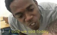 | said we sad today