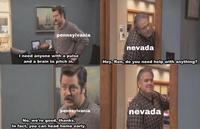 pennsylvania nevada I need anyone with a pulse and a brain to pitch in. Hey, Ron, do you need help with anything? pennsylvania nevada No, we're good, thanks. In fact, you can head home early.