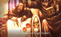 I'm sexually confused, Fyodor!