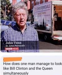 STIOHNS REMOVALS WOIERS & PACKERS John Venn St Johns Removals BBC NEWS How does one man manage to look. like Bill Clinton and the Queen simultaneously