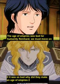 The age of empires was bad for humanity Reinhard, we must move on if it was so bad why did they make an age of empires 2