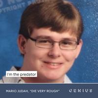 PYRIGHT P I'm the predator MARIO JUDAH, “DIE VERY ROUGH" E ENIUS
