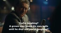 You're laughing? A grown man tased his own balls until he died and you're laughing?