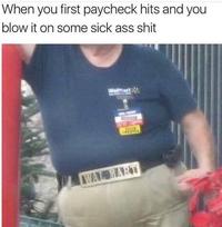 When you first paycheck hits and you blow it on some sick ass s--- Walmart2 WAL MART