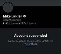 Mike Lindell O @realMikeLindell 7,135 Following 422.7K Followers Account suspended Twitter suspends accounts that violate the Twitter Rules.