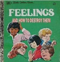 gb a Little Golden Book. 69 200-6 FEELINGS AND HOW TO DESTROY THEM