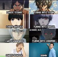 ОНАТЕ ТITANS TÚRNS INTO TITAN ОНАТЕ GHOULS TÜRNS INTO GHOUL IG/ANIME_BUZ O HATE VAMPIRES TURNS INTO VAMPIRE OHATE SCHOOL DAMN