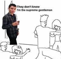 They don't know I'm the supreme gentleman Joint Head Hand Arm Facial expression White Muscle Vertebrate Product Human Human body Sleeve Standing Mammal Organism Gesture Font Elbow Finger Happy Thumb Sharing Art