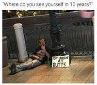 "Where do you see yourself in 10 years?" Instagesm|iF QCX JUST LOOKING AT BUTTS