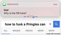 MESSAGES now Dad Why is the FBI here? how to fek a Pringles can ALL IMAGES VIDEOS NEWS MAPS made with mematic