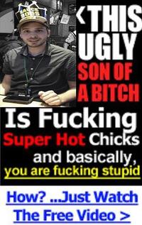 SACE BOSS <THIS UGLY SON OF A BITCH Is F------ Super Hot Chicks and basically, you are f------ stupid How? .Just Watch The Free Video >