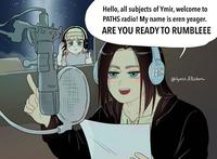 Hello, all subjects of Ymir, welcome to PATHS radio! My name is eren yeager. ARE YOU READY TO RUMBLEEE PATH @ilymir_EZboru