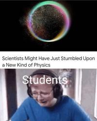 Scientists Might Have Just Stumbled Upon a New Kind of Physics Students