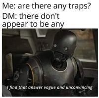 Me: are there any traps? DM: there don't appear to be any I find that answer vague and unconvincing