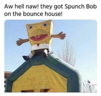 Aw hell naw! they got Spunch Bob on the bounce house!