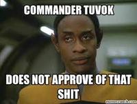 COMMANDER TUVOK DOES NOT APPROVE OF THAT S--- momserum