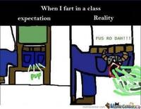 When I fart in a class expectation Reality FUS RO DAH!!!! Memetentere memecenter.com