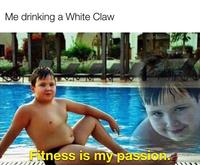 Me drinking a White Claw Fitness is my passion