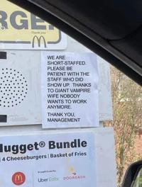 RGE Thank you M. WE ARE SHORT-STAFFED. PLEASE BE PATIENT WITH THE STAFF WHO DID SHOW UP. THANKS TO GIANT VAMPIRE WIFE NOBODY WANTS TO WORK ANYMORE. THANK YOU, MANAGEMENT lugget® Bundle 14 Cheeseburgers Basket of Fries Brought to you by W. Uber Eats DOORDASH