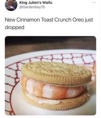 King Julien's Waifu @Gardenboy15 New Cinnamon Toast Crunch Oreo just dropped