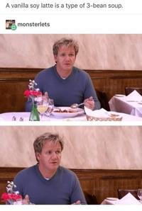 A vanilla soy latte is a type of 3-bean soup. monsterlets