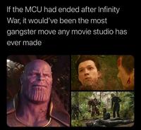 If the MCU had ended after Infinity War, it would've been the most gangster move any movie studio has ever made