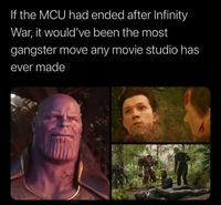 If the MCU had ended after Infinity War, it would've been the most gangster move any movie studio has ever made