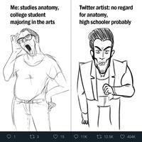 Me: studies anatomy, Twitter artist: no regard college student majoring in the arts for anatomy, high schooler probably 15 11K L7 12.5K 404K