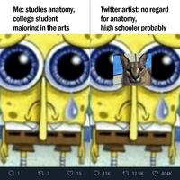 Me: studies anatomy, Twitter artist: no regard college student majoring in the arts for anatomy, high schooler probably 27 3 15 O 11K t7 12.5K 404K