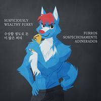 SUSPICIOUSLY WEALTHY FURRY 수상할 정도로 돈 이 많은 퍼리 FURROS SOSPECHOSAMENTE 50000 ADINERADOS
