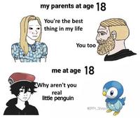 my parents at age 18 You're the best thing in my life You too me at age 18 Why aren't you real little penguin 2DPPT_Shitpo