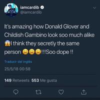 iamcardib @iamcardib It's amazing how Donald Glover and Childish Gambino look soo much alike I think they secretly the same person ee!!Soo dope ! Traducir del inglés 25/5/18 00:58 149 Retweets 553 Me gusta