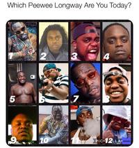 Which Peewee Longway Are You Today? Wew.mug 5 7 10 PIC 12LLA MEMES