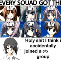 EVERY SQUAD GOT THE GAY GAY GAY GAY GAY GAY H-------- I think i accidentally joined a gay group