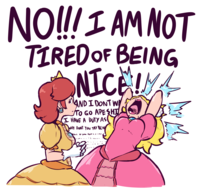NO!!!I AM NOT TIREDOF BEING NICA! ANDI DONT W To GO APESHT I HAVE A DUTYAS WHY DONT YOU TRY BEIN A. A yen d .
