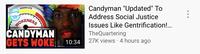 Candyman "Updated" To Address Social Justice MODERATE HOKENESS CANDYMΑΝ GETS WOKE. 10:34 Issues Like Gentrification!.. TheQuartering 27K views · 4 hours ago .. Jaw Font Happy Natural foods Eyelash