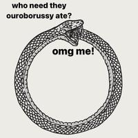 who need they ouroborussy ate? omg me!