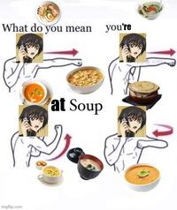 What do you mean you're at Soup imgflip.com