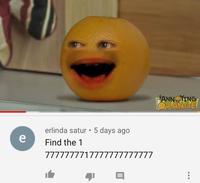 ANNOYING ORANGE erlinda satur • 5 days ago e Find the 1 7777777717777777777777