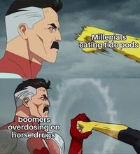 Millenials eating tide pods boomers overdosing on horse drugs