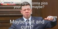 KENOSHACONNA cry? Gonna piss your pants maybe? LIVE 10:20 KAPWING Maybe s--- and c--?