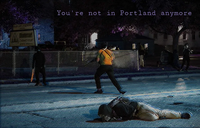 You're not in Portland anymore