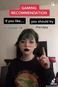 GAMING RECOMMENDATION if you like. you should try therapy bloodborne ITOAE MAM TikTok notebookpapi