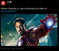 IGN O @IGN Robert Downey Jr. has confirmed Iron Man 4! trib.al/4c8rrlK STARK 6:57 PM - Oct 7, 2014 · SocialFlow :