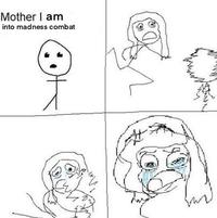 Mother I am into madness combat