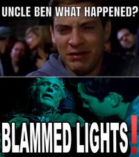 UNCLE BEN WHAT HAPPENED? BLAMMED LIGHTS